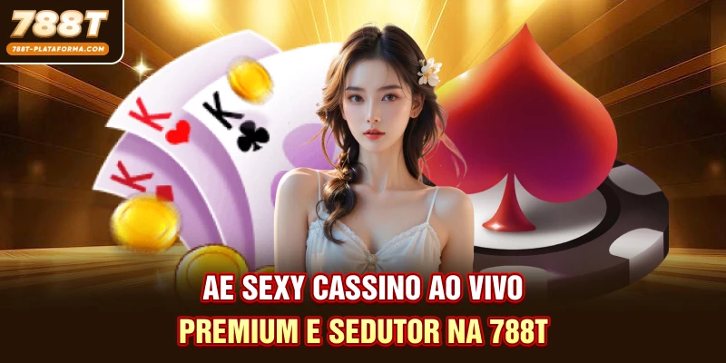 AE Sexy - Cassino Ao Vivo Premium E Sedutor Na 788T