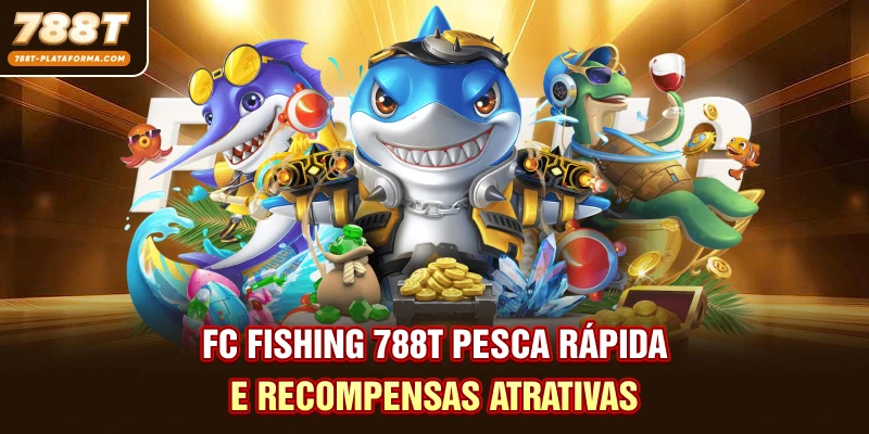 FC Fishing 788T - Pesca Rápida E Recompensas Atrativas