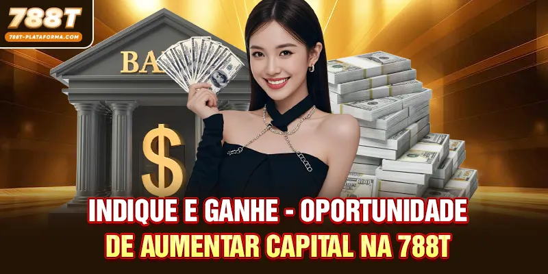 Indique E Ganhe - Oportunidade De Aumentar Capital Na 788T