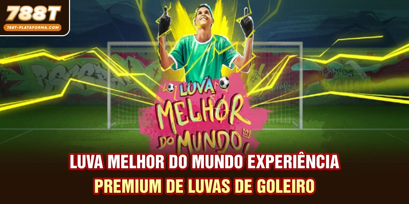 Luva Melhor Do Mundo - Experiência Premium De Luvas De Goleiro