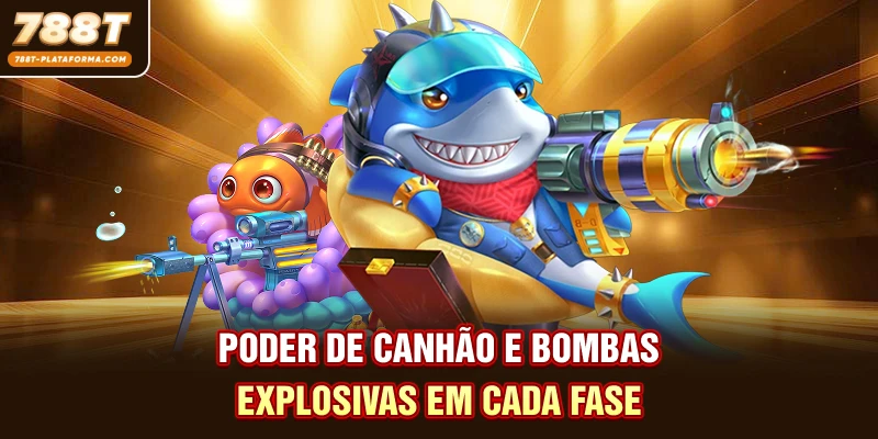 Poder de canhão e bombas explosivas em cada fase