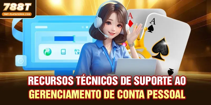 Jogo Responsável 788T - Jogue Com Segurança E Justiça 2 Recursos técnicos de suporte ao gerenciamento de conta pessoal