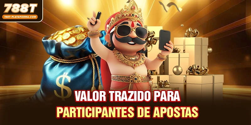 Valor trazido para participantes de apostas