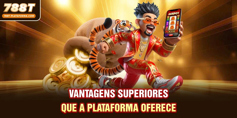Vantagens superiores que a plataforma oferece